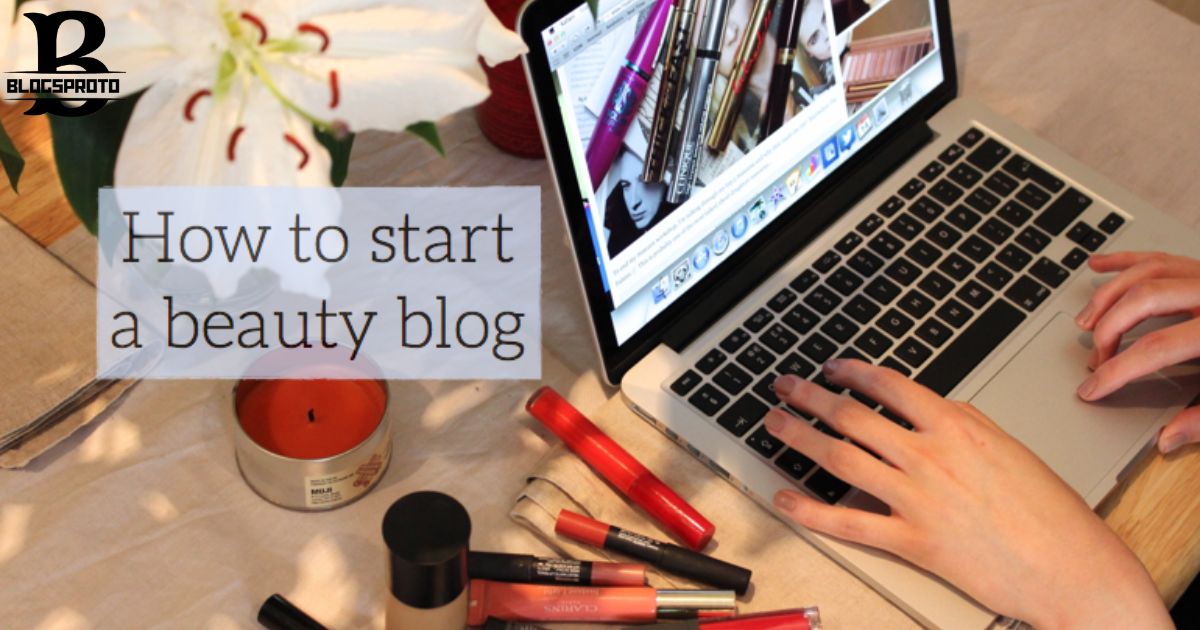 How To Start A Beauty Blog?